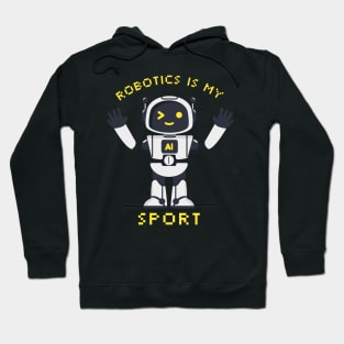 Robotics Is My Sport Hoodie